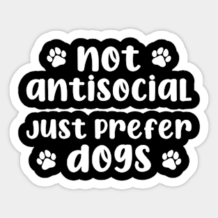 Not Antisocial, Prefer Dogs Sticker